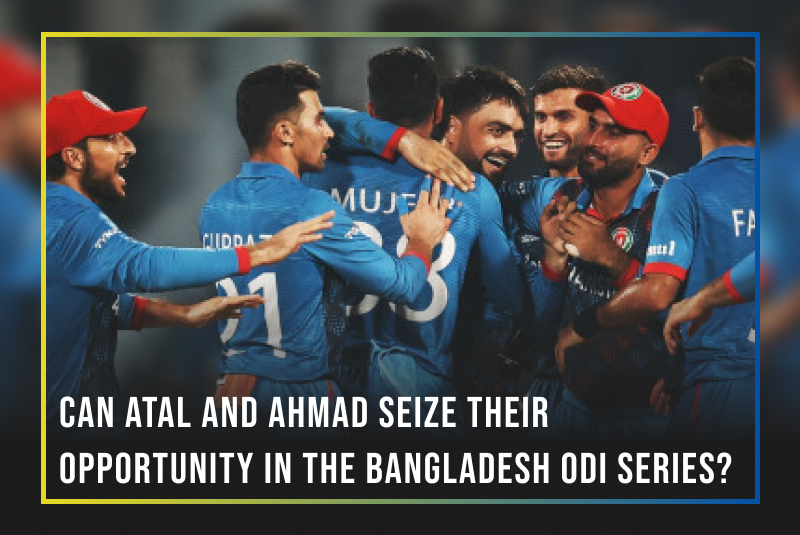 Can Atal and Ahmad Seize Their Opportunity in the Bangladesh ODI Series?