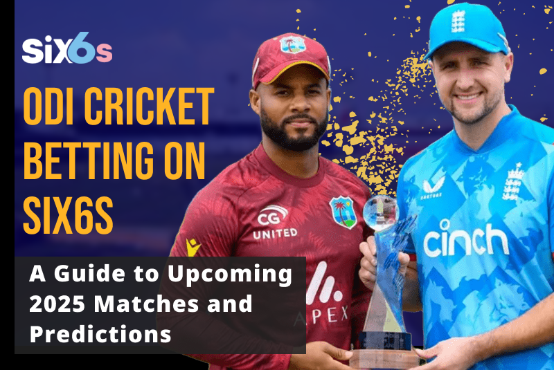 ODI Cricket Betting on Six6s: A Guide to Upcoming 2025 Matches and Predictions